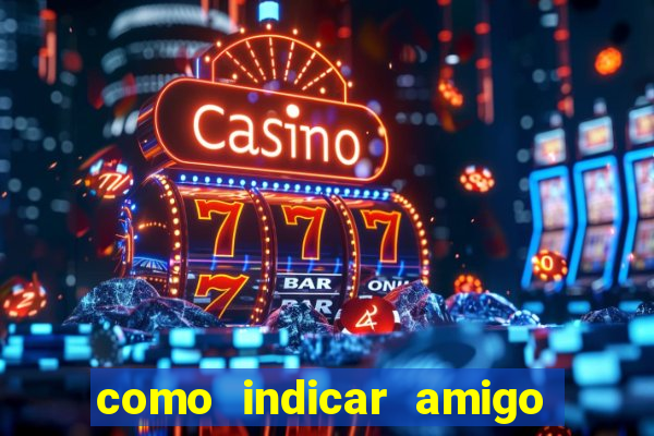 como indicar amigo no sportingbet